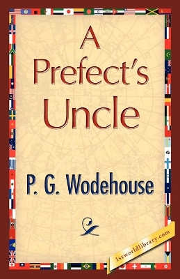 A Prefect's Uncle by P G Wodehouse 9781421896656