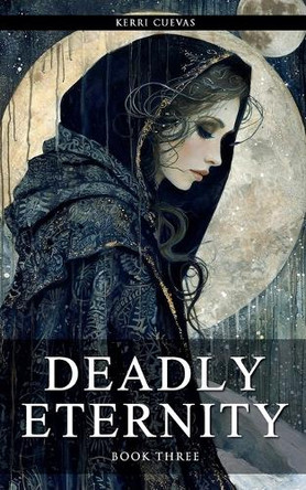 Deadly Eternity by Kerri Cuevas 9798227030818