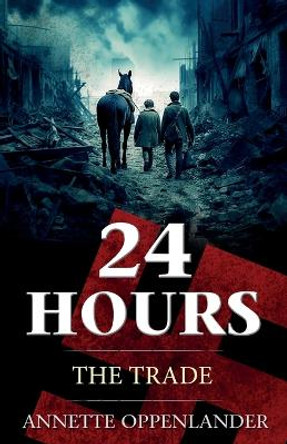 24 Hours: The Trade by Annette Oppenlander 9783948100506