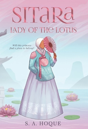 Sitara, Lady of the Lotus by S A Hoque 9781960323163