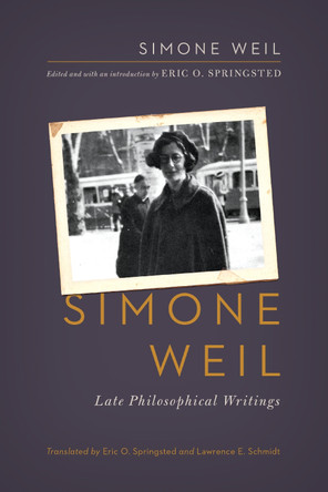 Simone Weil: Late Philosophical Writings by Simone Weil 9780268210137