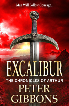Excalibur: The start of a BRAND NEW action-packed historical series from BESTSELLER Peter Gibbons for 2024 by Peter Gibbons 9781835182284