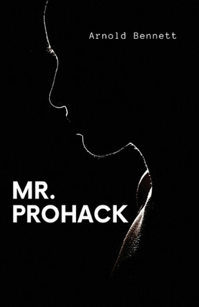 Mr. Prohack by Arnold Bennett 9789361440380