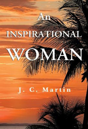 An Inspirational Woman by J. C. Martin