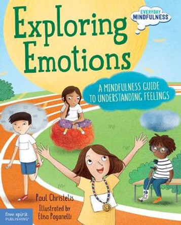 Exploring Emotions: A Mindfulness Guide to Understanding Feelings by Paul Christelis