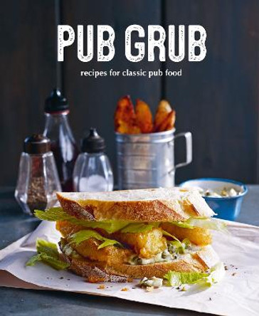 Pub Grub: Recipes for Classic Comfort Food by Ryland Peters & Small