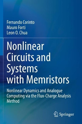 Nonlinear Circuits and Systems with Memristors: Nonlinear Dynamics and Analogue Computing via the Flux-Charge Analysis Method by Fernando Corinto 9783030556532