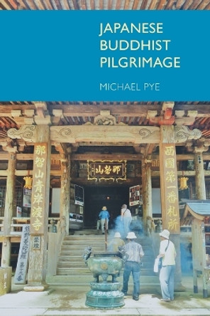 Japanese Buddhist Pilgrimage by Michael Pye 9781845539177