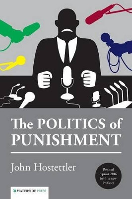 The Politics of Punishment by John Hostettler 9781909976337