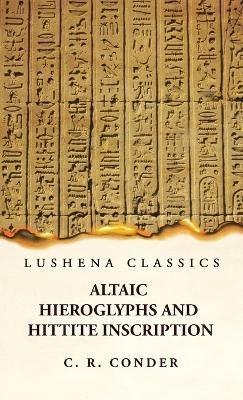 Altaic Hieroglyphs and Hittite Inscription by C R Conder 9781639237241