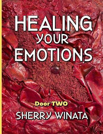 Healing Your Emotions: Door Two by Sherry Winata 9798987147627