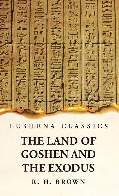 The Land of Goshen and the Exodus by Robert Hanbury Brown 9798890962201