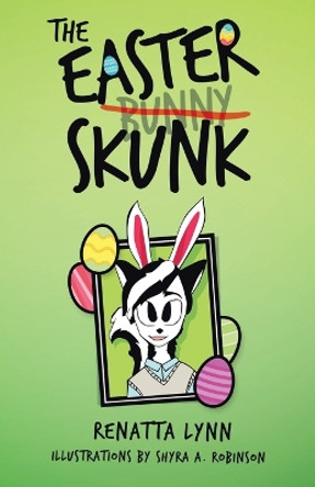 The Easter Skunk by Renatta Lynn 9781489729637