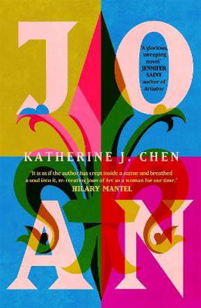 Joan: The stunning feminist retelling of Joan of Arc by Katherine J. Chen