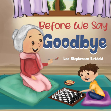 Before We Say Goodbye by Lee Stephenson Birkhold 9781787880177