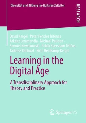 Learning in the Digital Age: Concepts and Figures for Theory and Practice by David Kergel 9783658355357