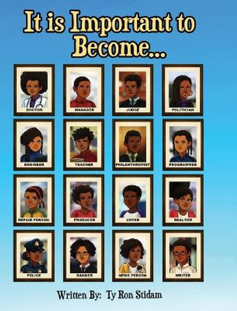 It is Important to Become... by Ty Ron Stidam 9798987015810