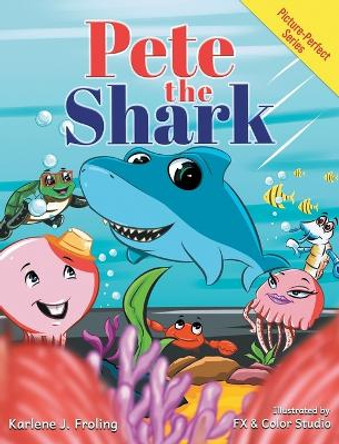 Pete the Shark by Karlene J Froling 9781954746022