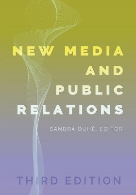 New Media and Public Relations - Third Edition by Sandra C. Duhe 9781433132735