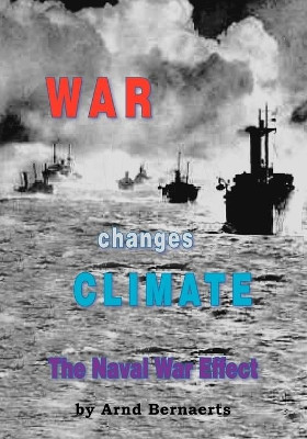 War Changes Climate: The Naval War Effect by Arnd Bernaerts 9781412090599