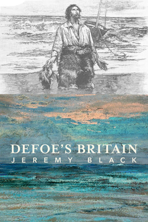 Defoe`s Britain by Jeremy Black 9781587312069