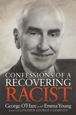 Confessions of a Recovering Racist by George O'Hare 9781683507765