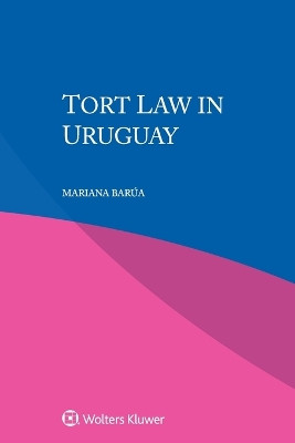 Tort Law in Uruguay by Mariana Barúa 9789403500768