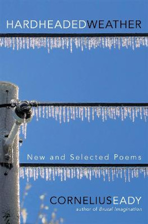 Hardheaded Weather: New and Selected Poems by Cornelius Eady