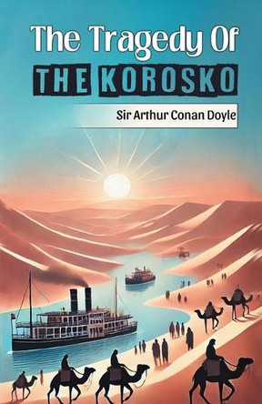 The Tragedy Of The Korosko by Sir Arthur Conan Doyle 9789369070244