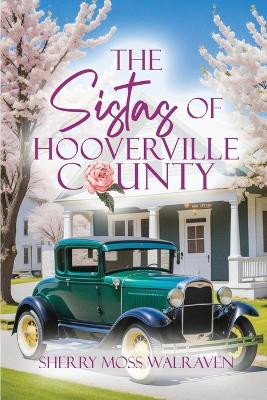 The Sistas of Hooverville County by Sherry Moss Walraven 9781963735536