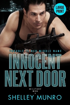 Innocent Next Door: A Steamy Military Suspense Romance (Large Print) by Shelley Munro 9781991063533
