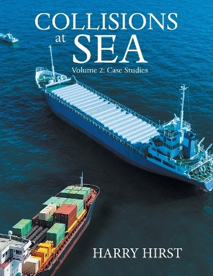 Collisions at Sea: Volume 2: Case Studies by Harry Hirst 9781664113770