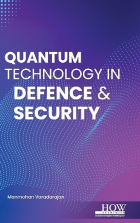 Quantum Technology in Defence and Security by Manmohan Varadarajan 9789395522670