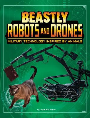 Beasts and the Battlefield Beastly Robots and Drones Military Technology Inspired by Animals by Lisa M Bolt Simons 9781496665911