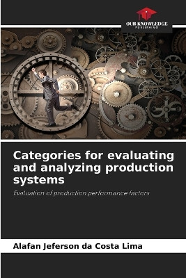 Categories for evaluating and analyzing production systems by Alafan Jeferson Da Costa Lima 9786207719020