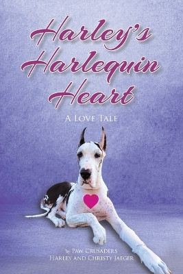 Harley's Harlequin Heart: A Love Tale by Christy Jaeger 9781662928321