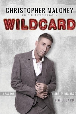 Christopher Maloney: Wildcard: Official Autobiography by Christopher Maloney 9781907954702