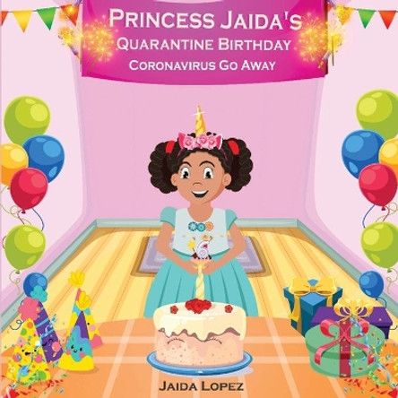 Princess Jaida's Quarantine Birthday by Jaida Lopez 9781513665856