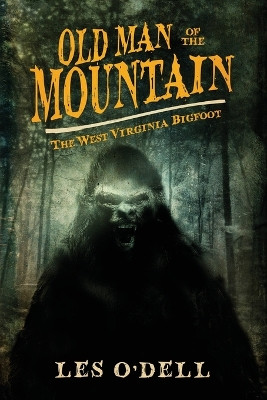Old Man of the Mountain: The West Virginia Bigfoot by Les O'Dell 9798986599397