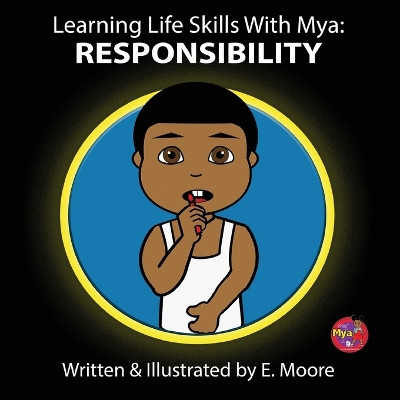 Learning Life Skills with Mya: Responsibility by E Moore 9781963424348