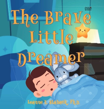 The Brave Little Dreamer by Leanne E Staback 9781958487662