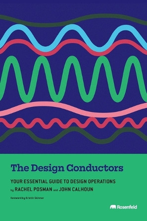 The Design Conductors: Your Essential Guide to Design Operations by Rachel Posman 9781959029236