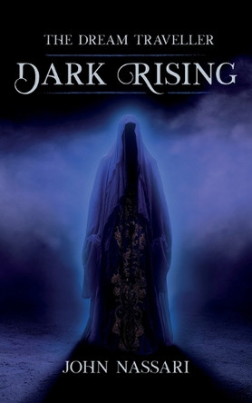 The Dream Traveller: Dark Rising by John Nassari 9781068606809