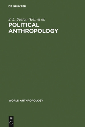 Political Anthropology: The State of the Art by S.Lee Seaton 9789027977700