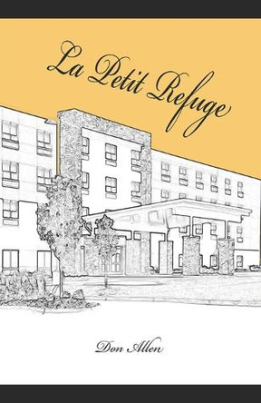 La Petit Refuge by Don Allen 9798990605381