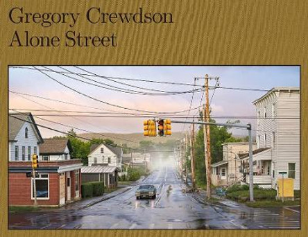 Gregory Crewdson: Alone Street by Gregory Crewdson