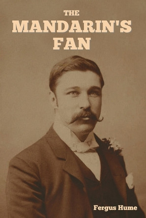 The Mandarin's Fan by Fergus Hume 9798889424963