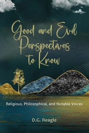 Good and Evil Perspectives to Know by D G Reagle 9781506914800