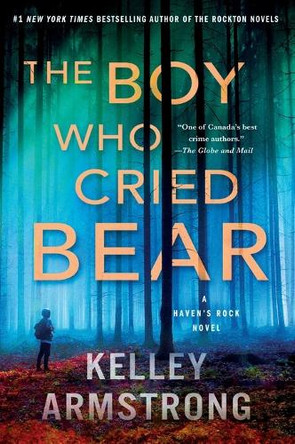 The Boy Who Cried Bear: A Haven's Rock Novel by Kelley Armstrong 9781250865465