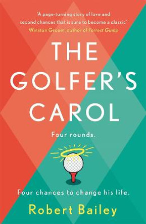 The Golfer's Carol: Four rounds. Four life-changing lessons... by Robert Bailey